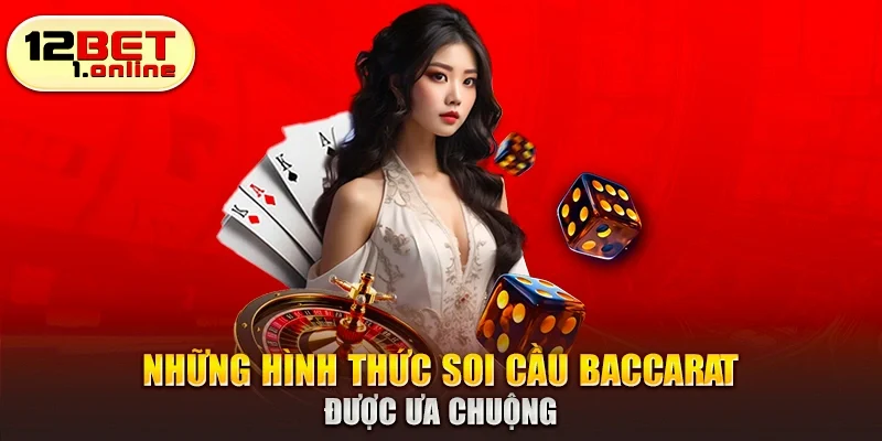 Những hình thức soi cầu baccarat được ưa chuộng